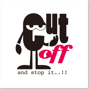 Wisdom Quote, Cut off and Stop it Posters and Art